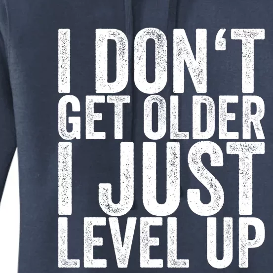 I Dont Get Older I Just Level Up Funny Gift Women's Pullover Hoodie