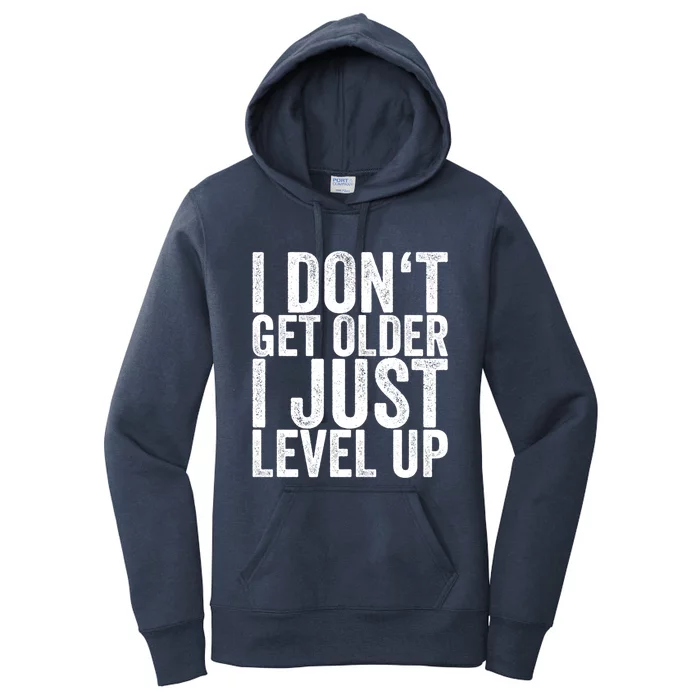 I Dont Get Older I Just Level Up Funny Gift Women's Pullover Hoodie