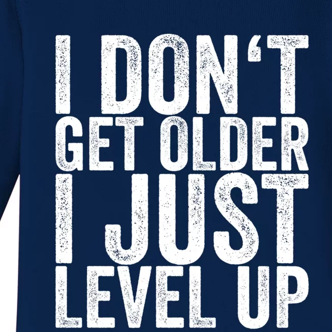 I Dont Get Older I Just Level Up Funny Gift Baby Long Sleeve Bodysuit