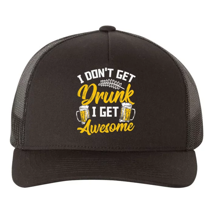 I Dont Get Drunk I Get Awesome Pub Crawling Beer Addiction Yupoong Adult 5-Panel Trucker Hat