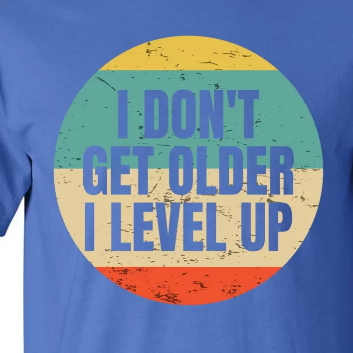 I Dont Get Older I Level Up Gift Controller Gamer Gift Tall T-Shirt