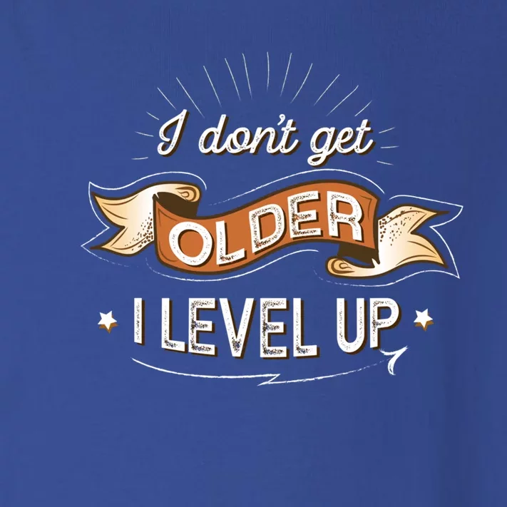 I Dont Get Older I Level Up Gift Toddler Long Sleeve Shirt