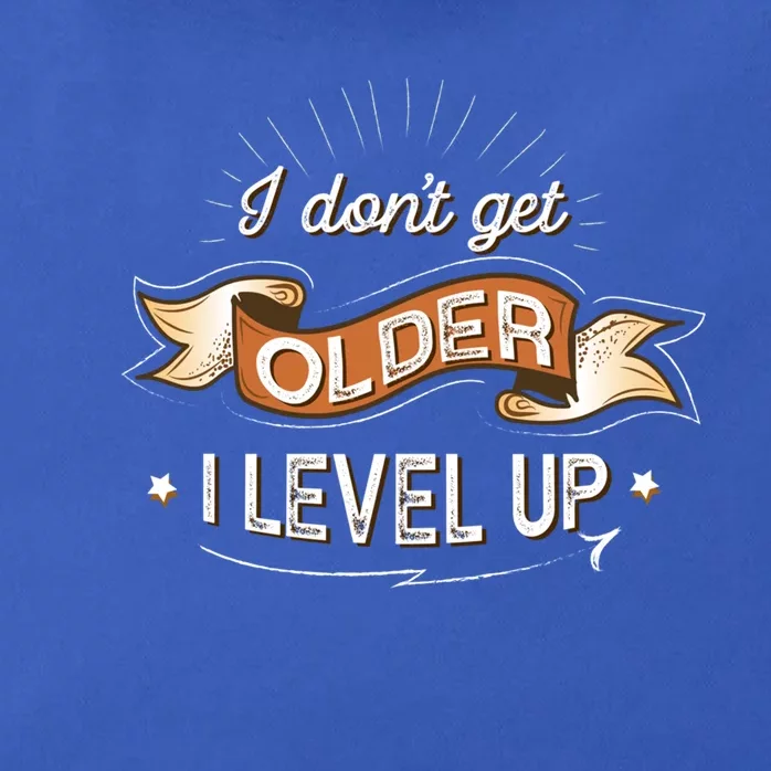 I Dont Get Older I Level Up Gift Zip Tote Bag