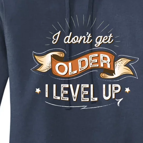 I Dont Get Older I Level Up Gift Women's Pullover Hoodie