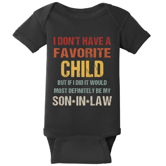 I Don't Have A Favorite Child But If I Did It Would Most Baby Bodysuit