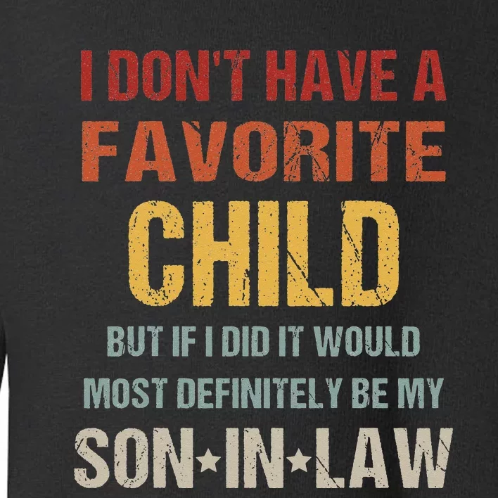 I Don't Have A Favorite Child But If I Did It Would Most Toddler Sweatshirt