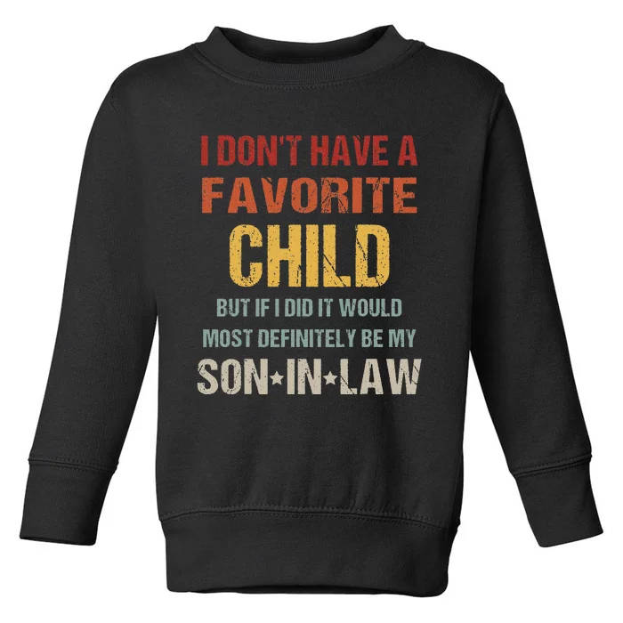 I Don't Have A Favorite Child But If I Did It Would Most Toddler Sweatshirt