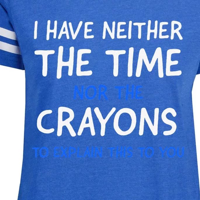 I DonT Have The Time Or The Crayons Funny Sarcasm Quote Enza Ladies Jersey Football T-Shirt