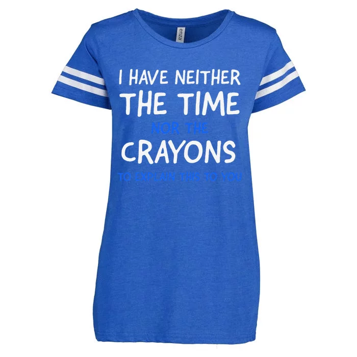 I DonT Have The Time Or The Crayons Funny Sarcasm Quote Enza Ladies Jersey Football T-Shirt