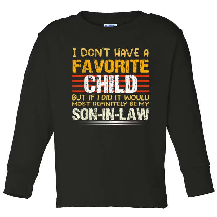 I Dont Have A Favorite Child But If I Did It Would Most Toddler Long Sleeve Shirt