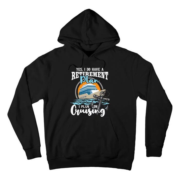 I Do Have A Retirement Plan Cruise Ship Tall Hoodie