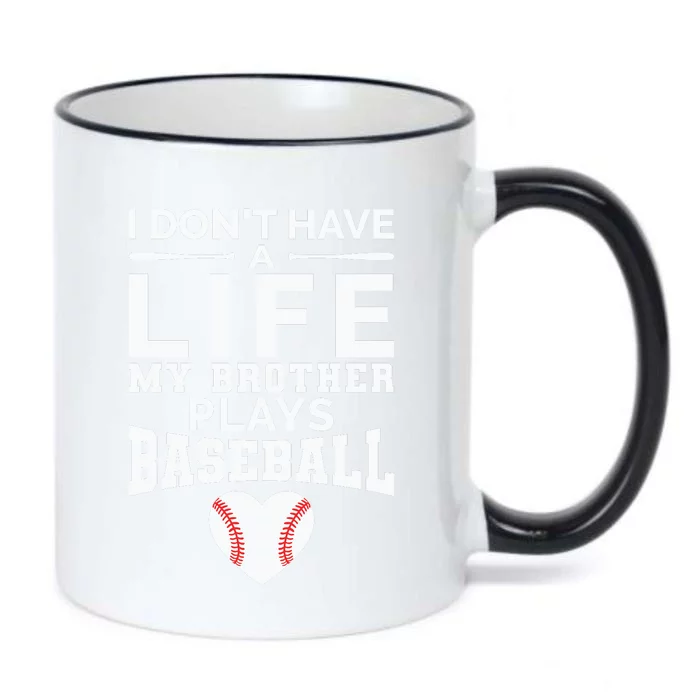 I Don't Have A Life My Brother Plays Baseball Black Color Changing Mug