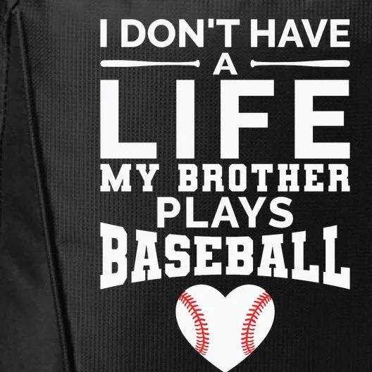 I Don't Have A Life My Brother Plays Baseball City Backpack