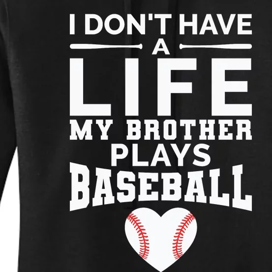 I Don't Have A Life My Brother Plays Baseball Women's Pullover Hoodie