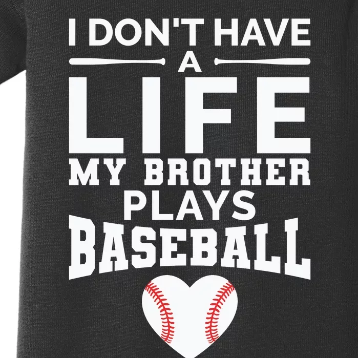 I Don't Have A Life My Brother Plays Baseball Baby Bodysuit