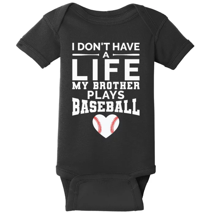 I Don't Have A Life My Brother Plays Baseball Baby Bodysuit