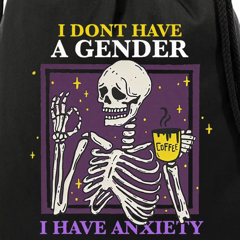 I Dont Have A Gender I Have Anxiety Enby Skeleton Drawstring Bag