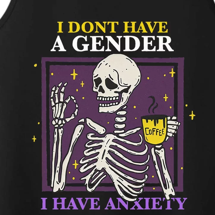 I Dont Have A Gender I Have Anxiety Enby Skeleton Performance Tank