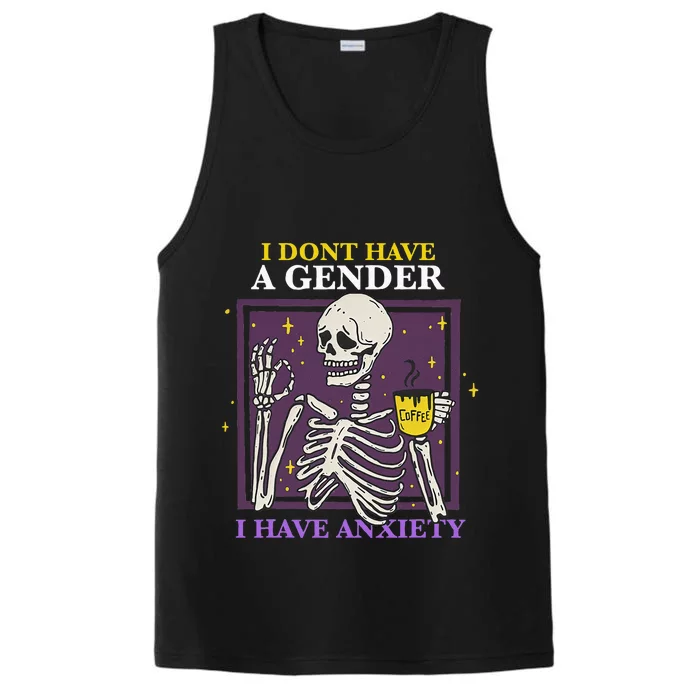 I Dont Have A Gender I Have Anxiety Enby Skeleton Performance Tank