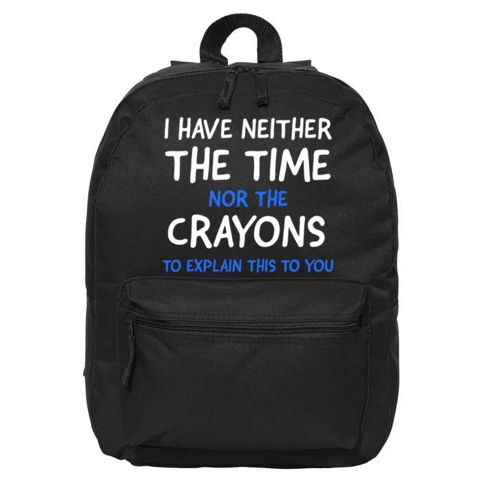 I Don't Have The Time Or The Crayons Funny Sarcasm Quote 16 in Basic Backpack