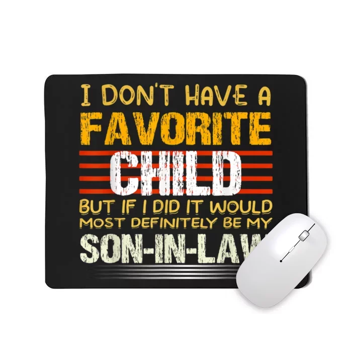 I Dont Have A Favorite Child But If I Did It Would Most Mousepad