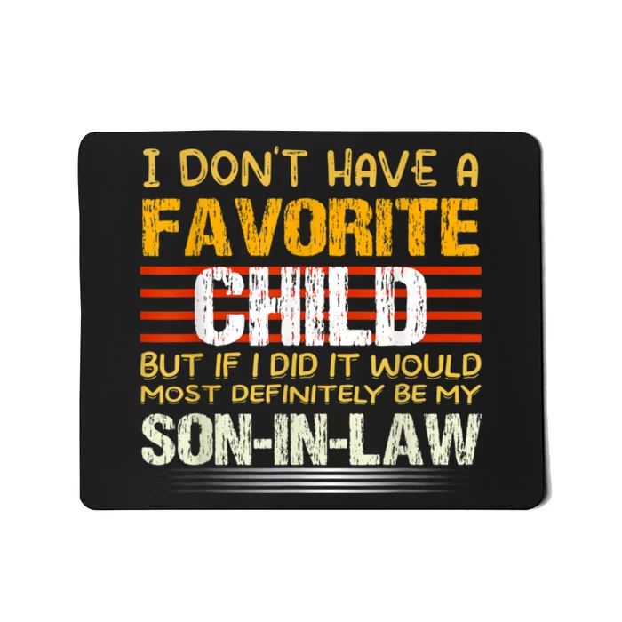 I Dont Have A Favorite Child But If I Did It Would Most Mousepad