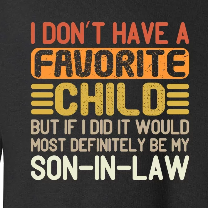 I Dont Have A Favorite Child Toddler Sweatshirt