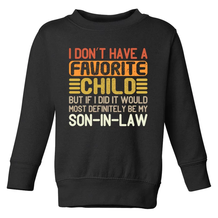 I Dont Have A Favorite Child Toddler Sweatshirt