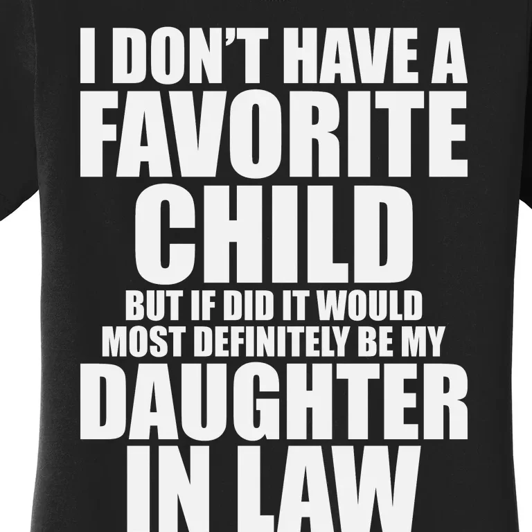 I Don’t Have A Favorite Child Most Definitely My Daughter In Law Women's T-Shirt