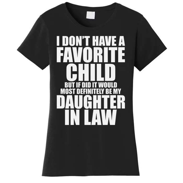 I Don’t Have A Favorite Child Most Definitely My Daughter In Law Women's T-Shirt