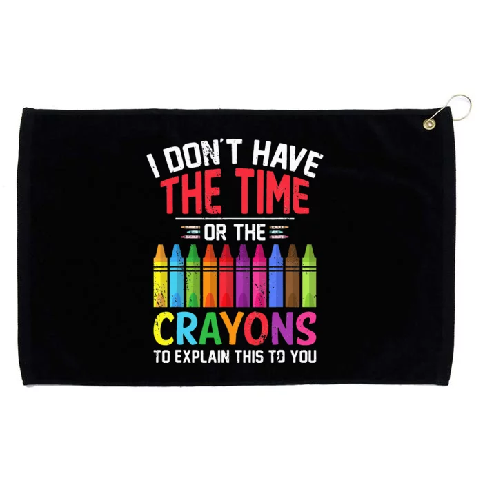 I Dont Have The Time Or The Crayons To Explain This To You Grommeted Golf Towel