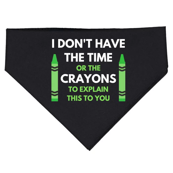 I Don't Have The Time Or The Crayons Funny Sarcasm Quote USA-Made Doggie Bandana