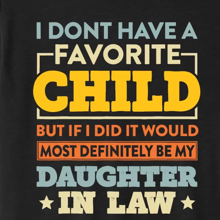 I DonT Have A Favorite Child But If I Did Daughter In Law ChromaSoft Performance T-Shirt