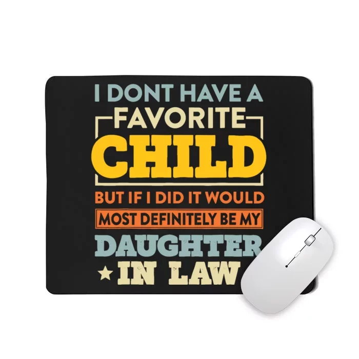 I DonT Have A Favorite Child But If I Did Daughter In Law Mousepad