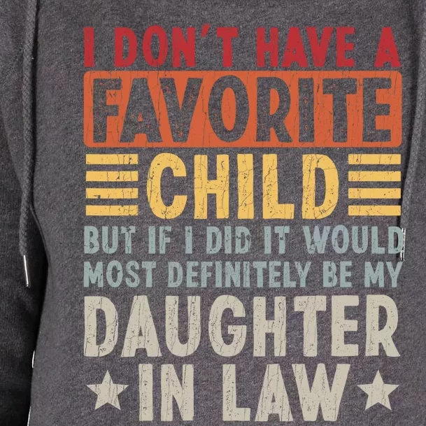 I Don't Have A Favorite Child But Daughter In Law Gift For Father In Law Womens Funnel Neck Pullover Hood