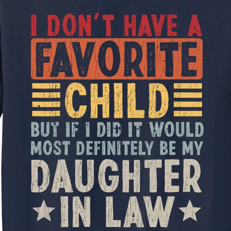 I Don't Have A Favorite Child But Daughter In Law Gift For Father In Law Tall Sweatshirt