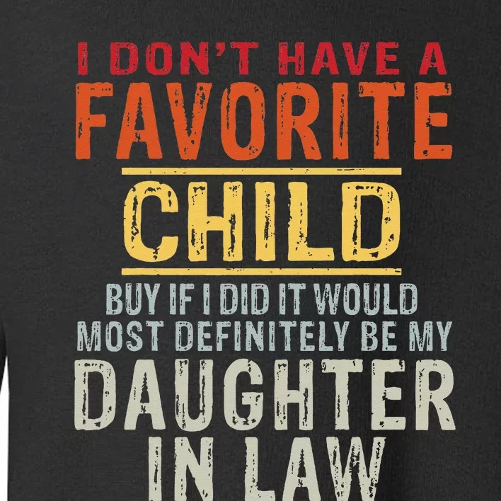 I Don't Have A Favorite Child But If I Did It Would Most Toddler Sweatshirt