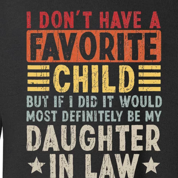 I Don't Have A Favorite Child But If I Did It Would Most Toddler Sweatshirt