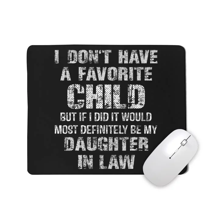 I Dont Have A Favorite Child My DaughterIn Law Father Day Mousepad