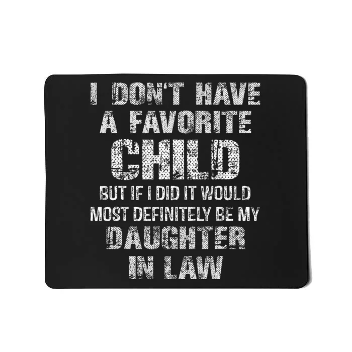 I Dont Have A Favorite Child My DaughterIn Law Father Day Mousepad