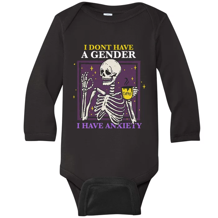 I DonT Have A Gender I Have Anxiety Nonbinary Enby Skeleton Baby Long Sleeve Bodysuit