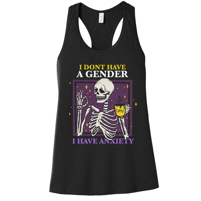 I DonT Have A Gender I Have Anxiety Nonbinary Enby Skeleton Women's Racerback Tank