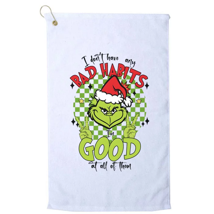 I Dont Have Any Badhabits Im Good At All Of Them Christmas Platinum Collection Golf Towel