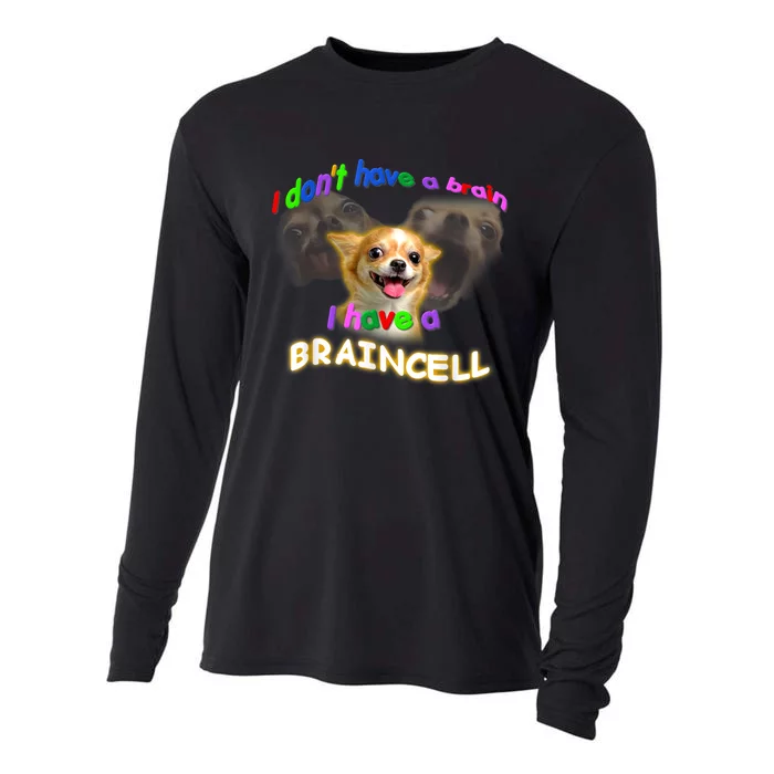 I Dont Have A Brain I Have A Braincell Meme Cooling Performance Long Sleeve Crew