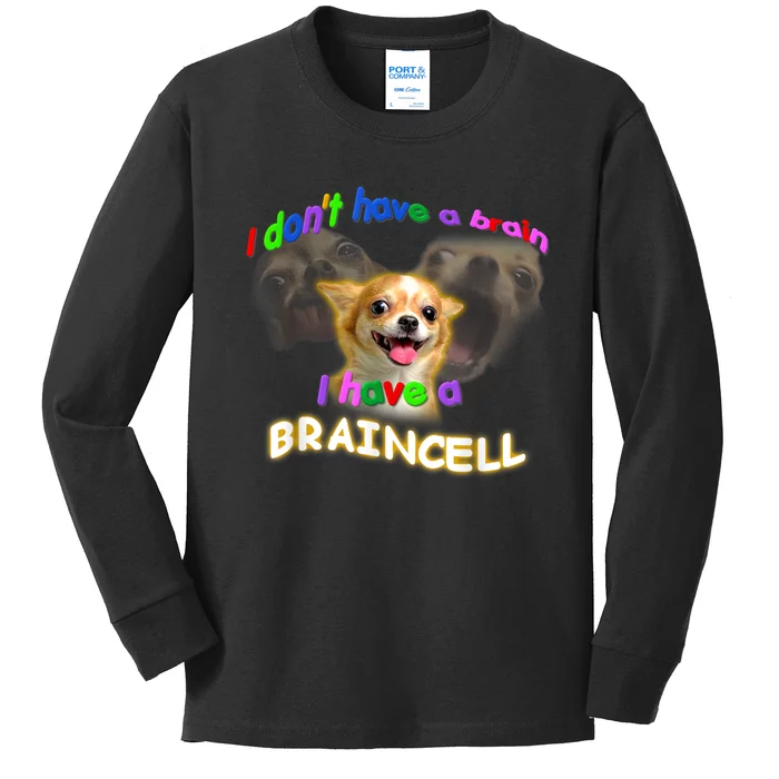 I Dont Have A Brain I Have A Braincell Meme Kids Long Sleeve Shirt