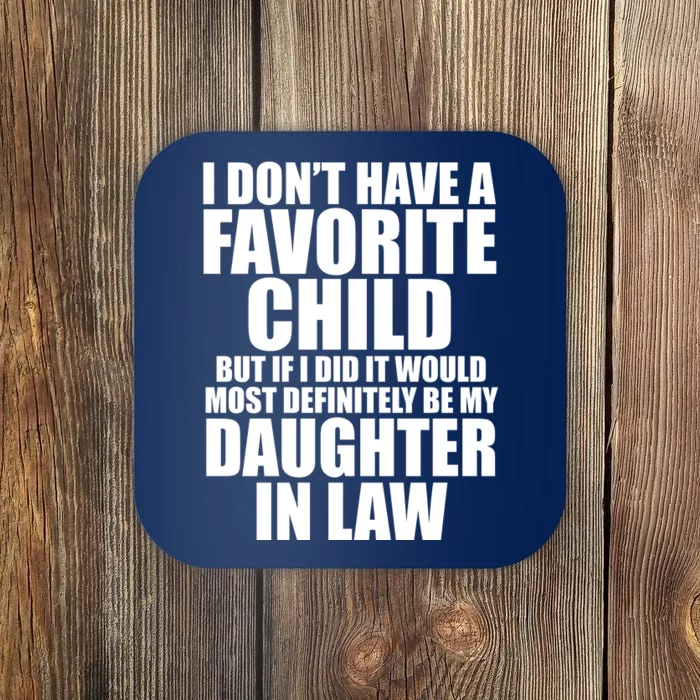 I Dont Have A Favorite Child Funny Daughter In Law Coaster