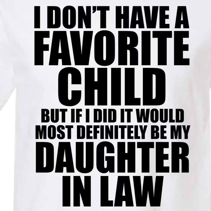 I Dont Have A Favorite Child Funny Daughter In Law Garment-Dyed Heavyweight T-Shirt