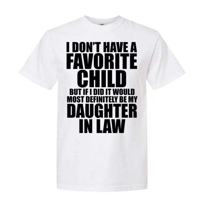 I Dont Have A Favorite Child Funny Daughter In Law Garment-Dyed Heavyweight T-Shirt