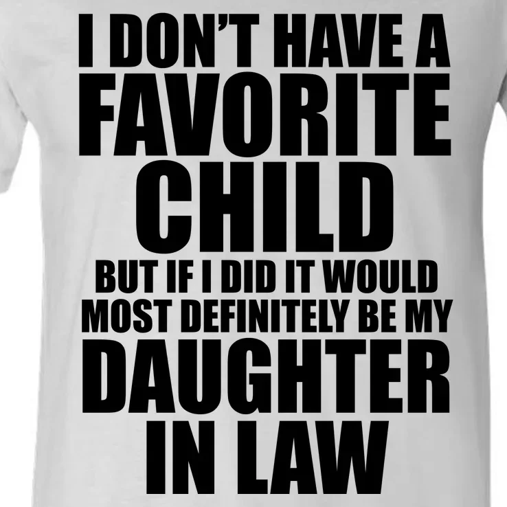 I Dont Have A Favorite Child Funny Daughter In Law V-Neck T-Shirt