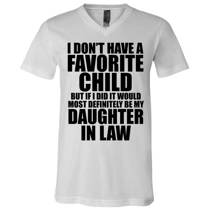 I Dont Have A Favorite Child Funny Daughter In Law V-Neck T-Shirt